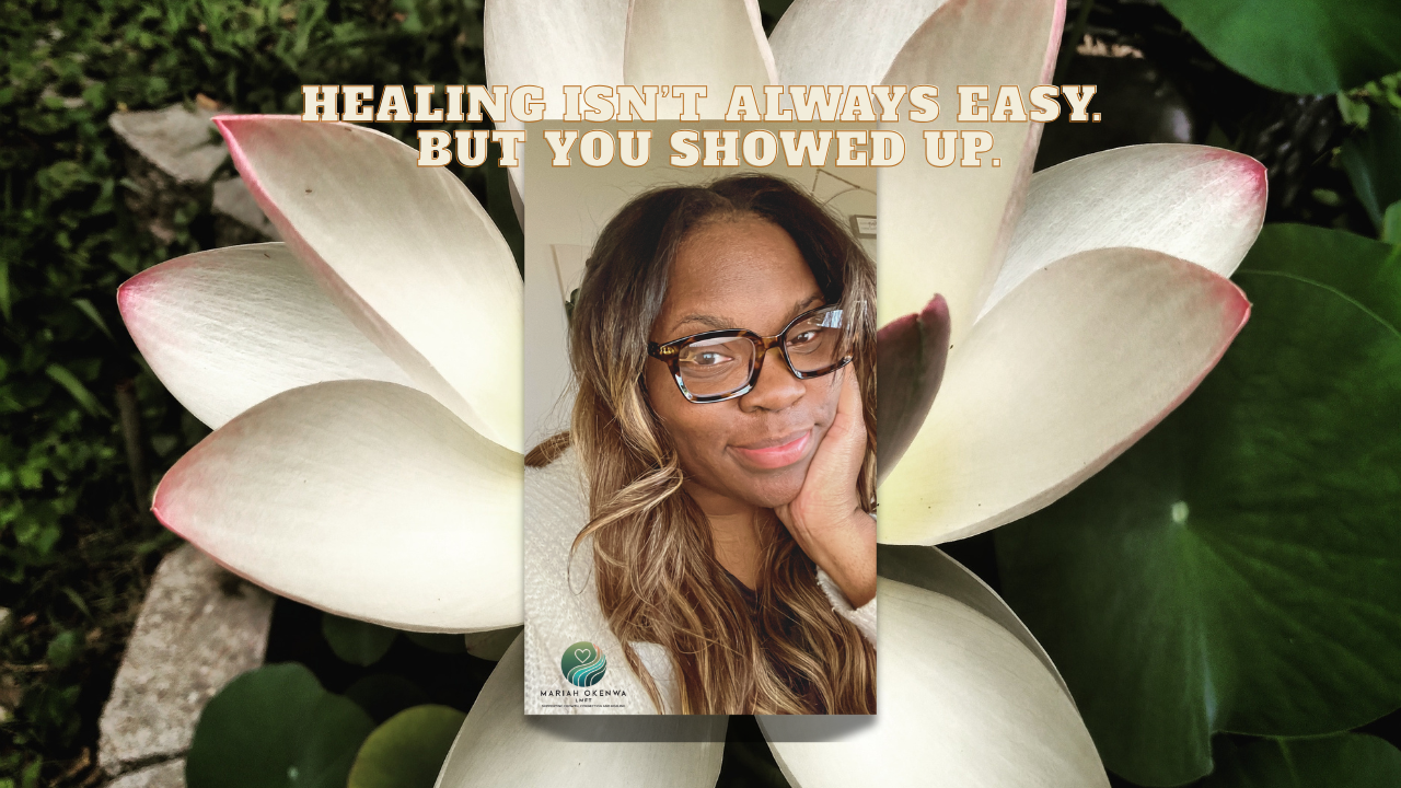 Therapist Mariah Okenwa smiling softly with quote: Healing isn’t always easy. But you showed up.